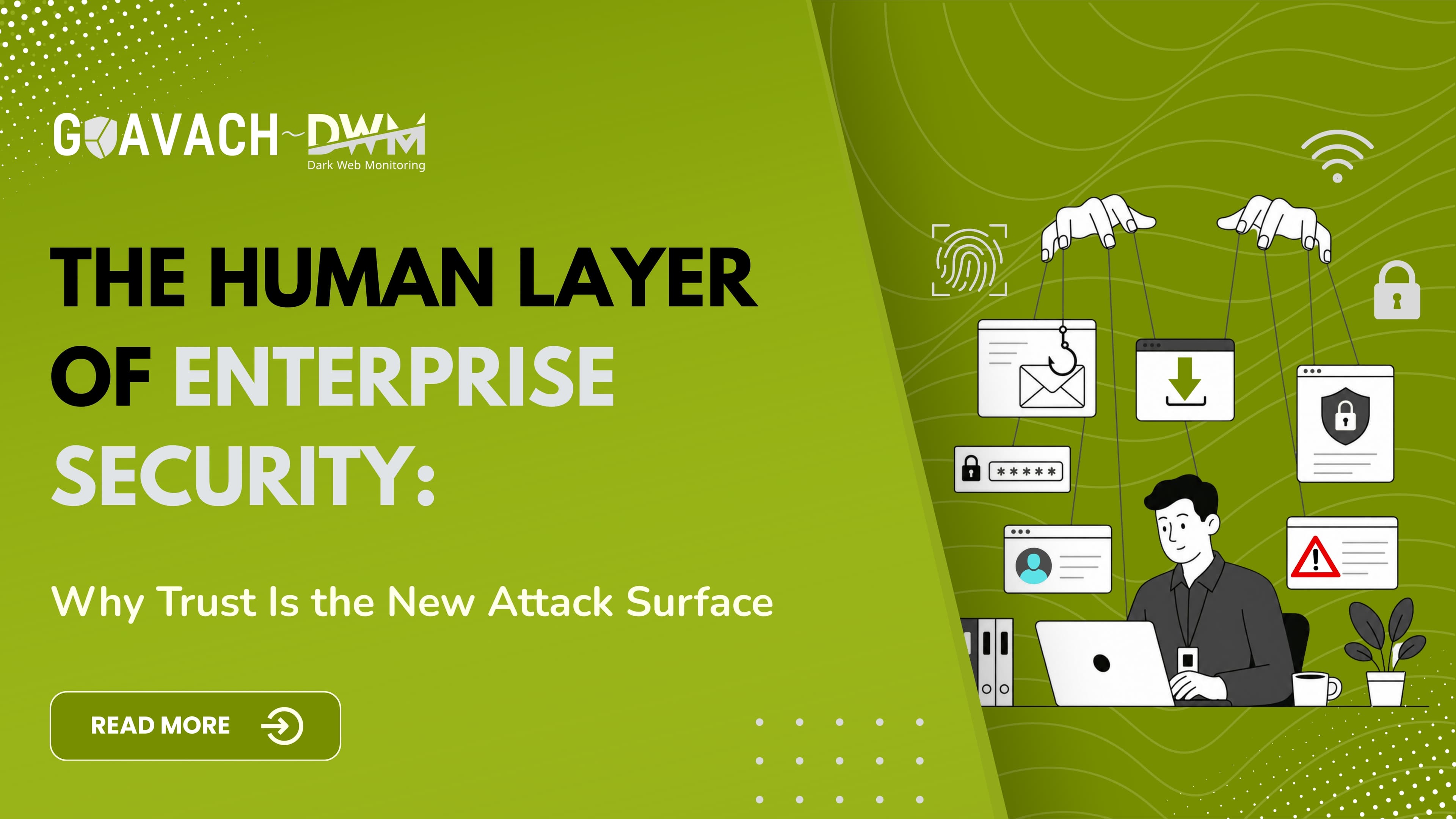 The Human Layer of Enterprise Security: Why Trust Is the New Attack Surface